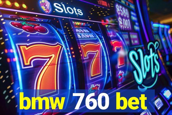 bmw 760 bet